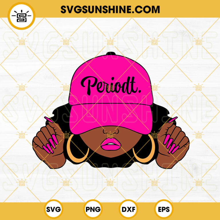 Periodt Afro Woman Cap Svg Melanin Girl Svg Black Pride Svg