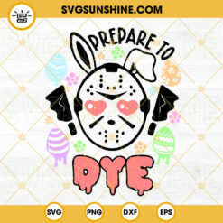 Prepare To Dye SVG, Jason Voorhees Bunny SVG, Horror Easter SVG PNG DXF EPS Cut Files