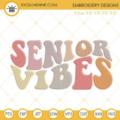 Senior Vibes Embroidery Designs, Senior 2023 Embroidery Files