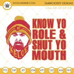 Know Yo Role And Shut Your Mouth Embroidery Files, Travis Kelce Embroidery Designs