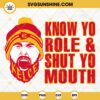 Know Your Role And Shut Your Mouth SVG, Travis Kelce SVG, Chiefs SVG