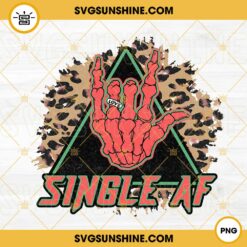 Single AF PNG, Skeleton Hand PNG, Funny Valentine PNG Digital Download