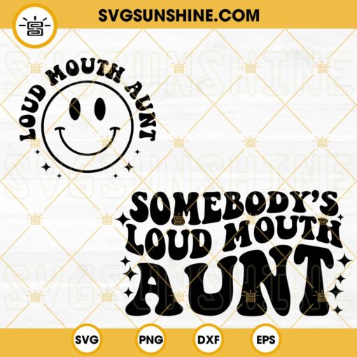 Somebody's Loud Mouth Aunt SVG, Melting Smiley Face SVG, Funny Aunt SVG PNG DXF EPS Digital Dowload