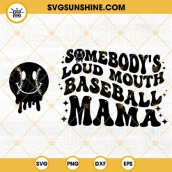 Somebodys Loud Mouth Baseball Mama SVG, Baseball Mom SVG, Mama Melting Smile SVG, Funny Baseball SVG PNG DXF EPS