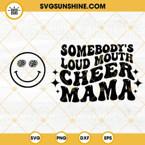 Somebody's Loud Mouth Cheer Mama SVG, Cheer Mom SVG, Smiley Cheerleader SVG PNG DXF EPS
