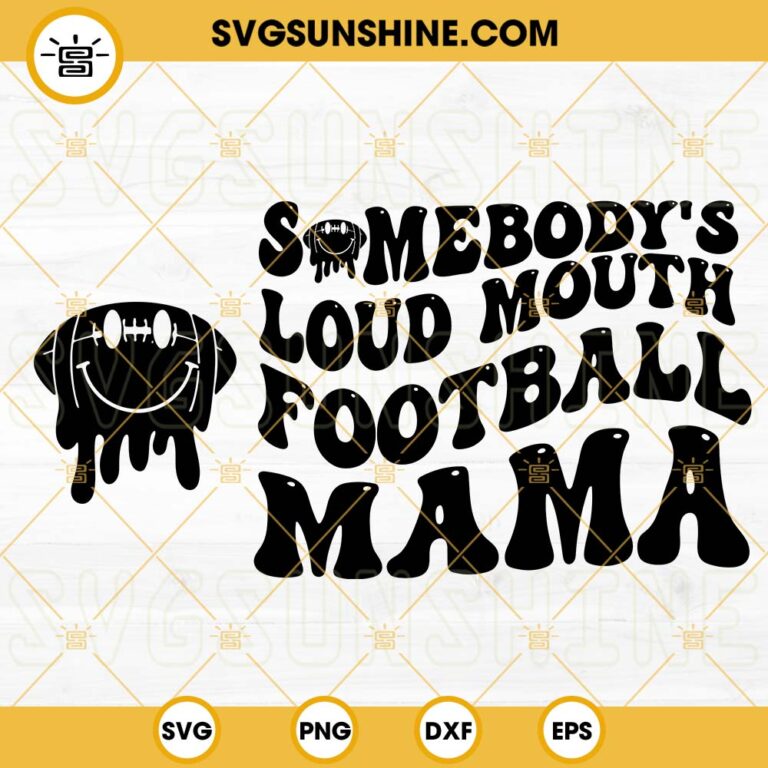 Somebodys Loud Mouth Football Mama Svg Mama Melting Smile Svg Football Mom Svg Funny Mama