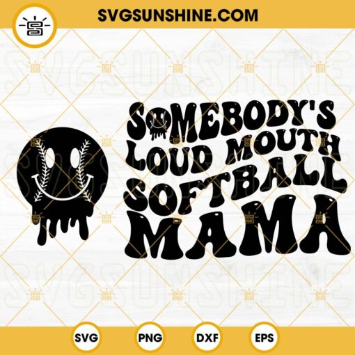 Somebodys Loud Mouth Softball Mama SVG, Softball Mom SVG, Mama Melting Smile SVG, Funny Mom Quotes SVG PNG DXF EPS