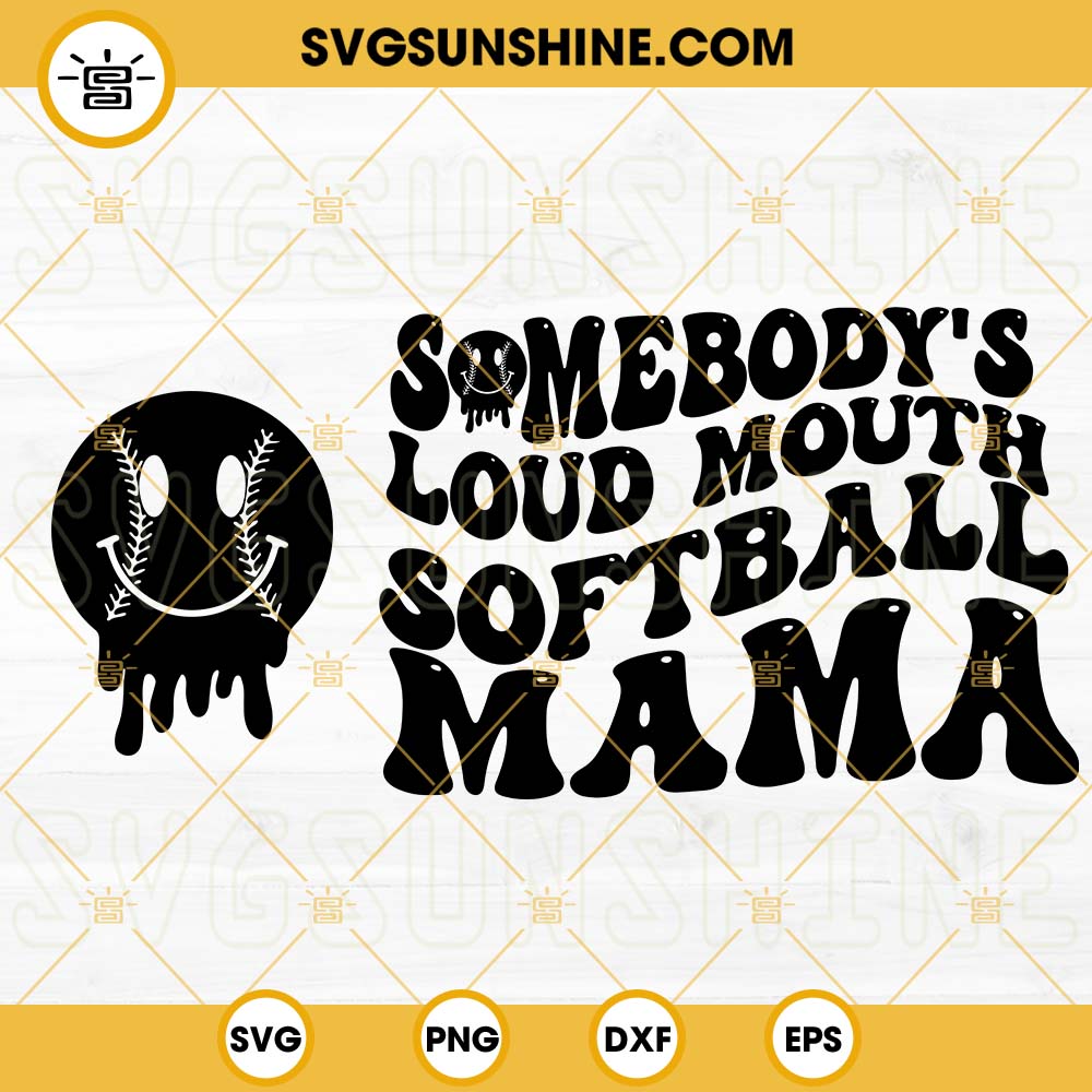 Somebodys Loud Mouth Softball Mama SVG, Softball Mom SVG, Mama Melting  Smile SVG, Funny Mom Quotes