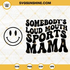 Somebodys Loud Mouth Sports Mama SVG, Mama Melting Smile SVG, Sports Mom SVG, Funny Mama SVG PNG DXF EPS