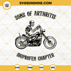 Sons Of Arthritis Ibuprofen Chapter SVG, Skeleton Riding Motorcycle SVG, Biker SVG PNG DXF EPS Cricut