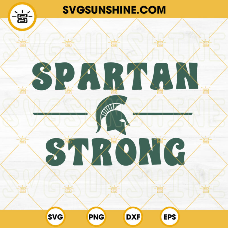 Spartan Strong Svg Michigan State University Svg Msu Strong Svg Png Dxf Eps Cut Files 9146