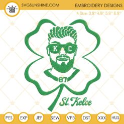 St Kelce Embroidery Design, Travis Kelce St Patricks Day Embroidery File