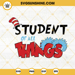 Student Of All Things SVG, Thing SVG, Reading SVG, Dr Seuss SVG PNG DXF EPS Cricut Files
