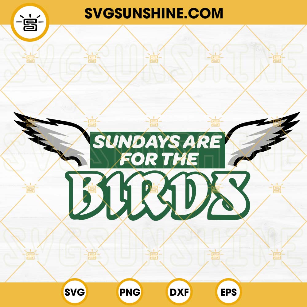 Sundays Are For The Birds SVG, Philadelphia Eagles SVG, Gifts For Eagles  Fans SVG PNG EPS