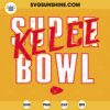 Super Kelce Bowl SVG, Travis Kelce SVG PNG DXF EPS Cut Files