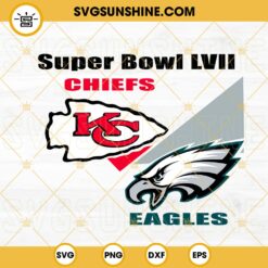 Super Bowl LVII Chiefs Vs Eagles SVG, Football Super Bowl Sunday 2023 SVG PNG DXF EPS