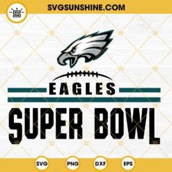 Eagles Super Bowl SVG, Super Bowl 2023 SVG, Football SVG, Team Eagles SVG