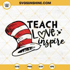 Teach Love Inspire SVG, Dr Seuss Hat SVG, Teacher SVG PNG DXF EPS Cutting Files