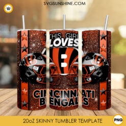 This Girl Loves Cincinnati Bengals 20oz Skinny Tumbler Wrap, Bengals Football Glitter Tumbler Sublimation Design