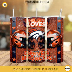 This Girl Loves Denver Broncos 20oz Skinny Tumbler Wrap, Broncos Football Glitter Tumbler Sublimation Design