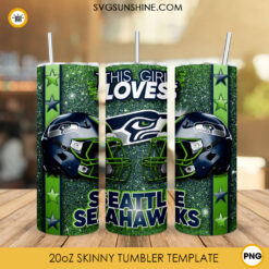 This Girl Loves Seattle Seahawks 20oz Skinny Tumbler Wrap, Seahawks Football Glitter Tumbler Sublimation Design