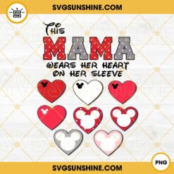 This Mama Wears Her Heart On Her Sleeve PNG, Mickey Candy Hearts PNG, Mama Love PNG, Valentine's Day PNG