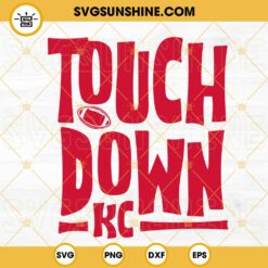 Touchdown KC SVG, Kansas City Chiefs SVG, Kansas City Football SVG, Super Bowl 2023 SVG PNG DXF EPS