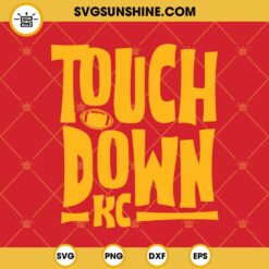 Touchdown KC SVG, Kansas City Chiefs SVG PNG DXF EPS Cricut