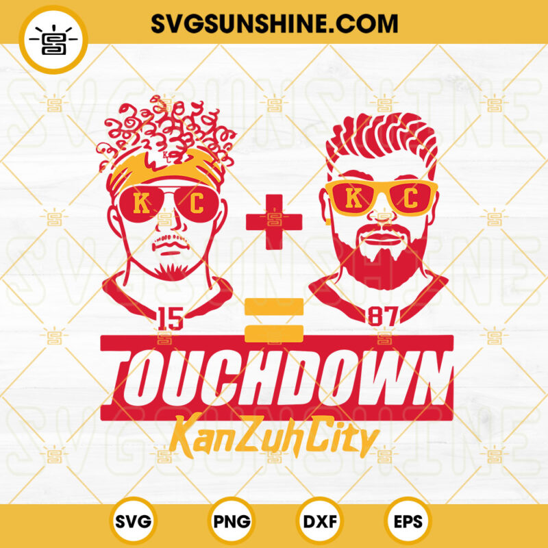 Touchdown Kan Zuh City Svg Travis Kelce Svg Mahomes Svg Chiefs Svg Super Bowl Svg Png Dxf Eps