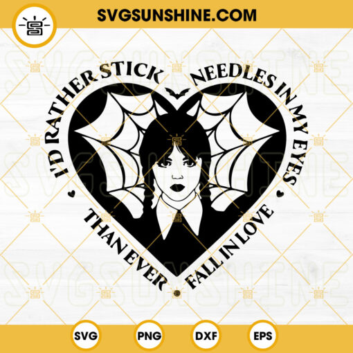 Wednesday Valentine SVG, Wednesday Addams Heart SVG, I'd Rather Stick Needles In My Eyes Wednesday SVG