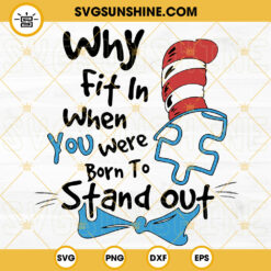 Why Fit In When You Were Born To Stand Out SVG, Autism Awareness SVG, Cat In The Hat SVG, Dr Seuss SVG File