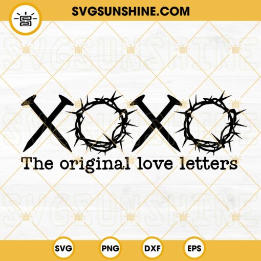 XoXo The Original Love Letters SVG, Religious SVG, Jesus Crown SVG, Easter SVG PNG DXF EPS Files