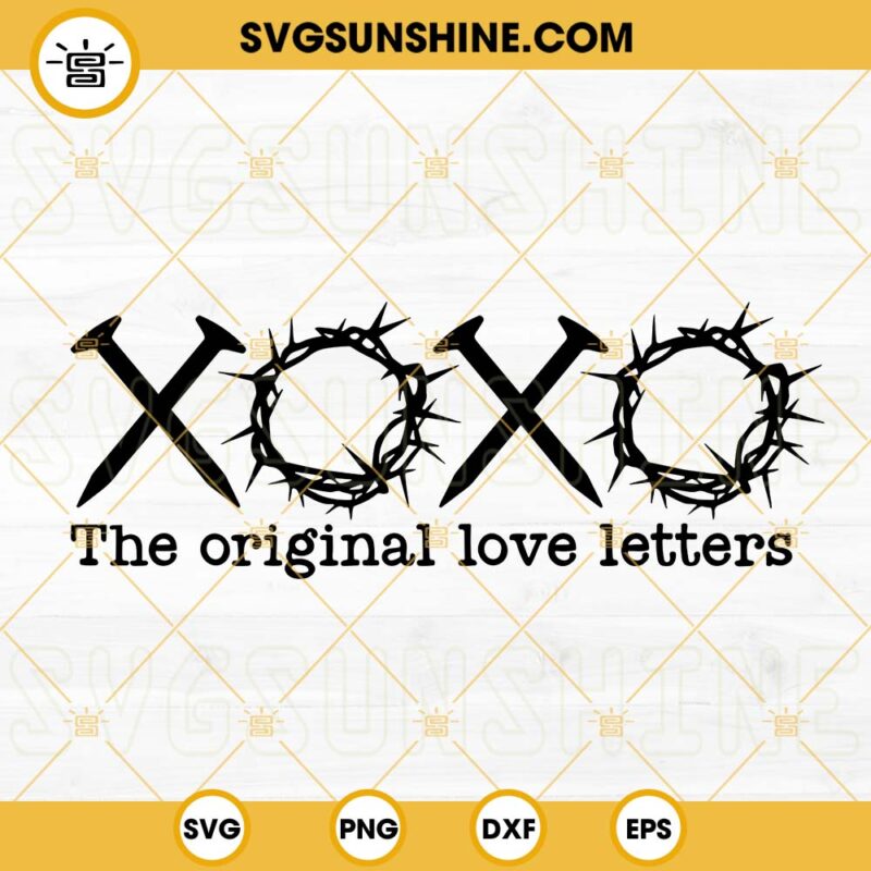 XoXo The Original Love Letters SVG, Religious SVG, Jesus Crown SVG