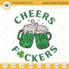 Cheers Fuckers Embroidery Designs, St Patricks Day Beer Embroidery Files