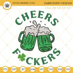 Cheers Fuckers Embroidery Designs, St Patricks Day Beer Embroidery Files