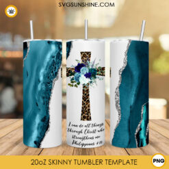 I Can Do All Things Through Christ Who Strengthens Me Tumbler Wrap PNG, Leopard Floral Cross Tumbler Sublimation Design