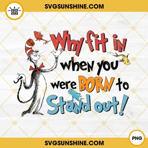 Why Fit In When You Were Born To Stand Out PNG, The Cat In The Hat PNG ...