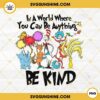 In A World Where You Can Be Anything Be Kind PNG, Dr Seuss PNG Designs