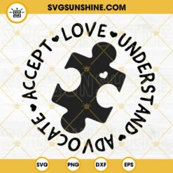 Accept Love Understand Advocate SVG, Puzzle Piece With Heart SVG, Autism Awareness Quotes SVG PNG DXF EPS