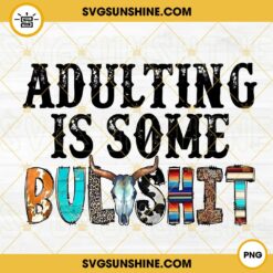 Adulting Is Some Bullshit PNG, Bull Skull PNG, Western PNG, Funny Sarcastic Quotes PNG Sublimation Designs