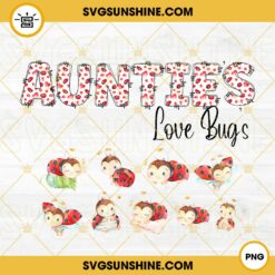 Aunties Love Bugs PNG, Baby PNG, Cute Watercolor Bug PNG Design Files