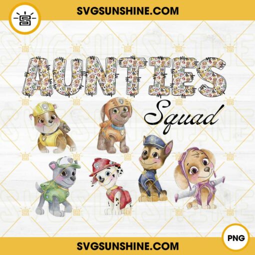 Aunties Squad PNG, Paw Patrol PNG, Gift For Aunt PNG, Cute Family PNG Digital Download
