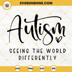 Autism Seeing The World Differently SVG, Autism Quotes SVG PNG DXF EPS Instant Download