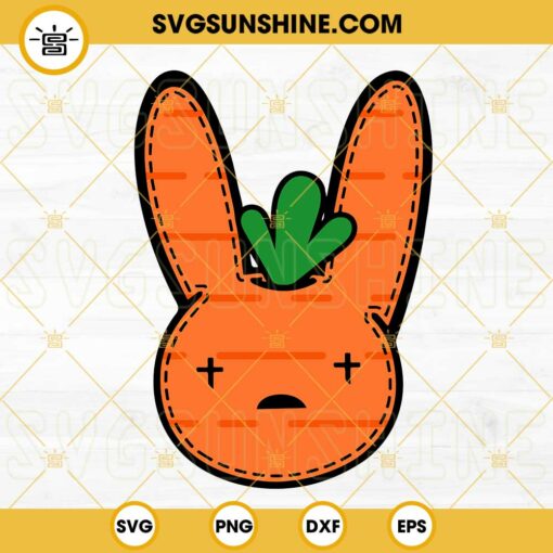 Bad Bunny Carrot SVG, Una Pascua Sin Ti SVG, Easter Bad Bunny SVG, Easter Benito Carrot SVG PNG DXF EPS