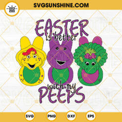 Barney And Friends Easter SVG, Easter Is Better With My Peeps SVG, Baby Bop Easter Bunny SVG, Dinosaur Easter SVG PNG DXF EPS