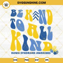 Be Kind To All Kind SVG, Retro SVG, Down Syndrome Awareness SVG PNG DXF EPS Cut Files