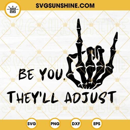 Be You They’ll Adjust SVG, Skeleton Hand SVG, Be Yourself SVG, Inspirational SVG PNG DXF EPS Cut Files
