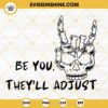 Be You They'll Adjust SVG, Skull SVG, Inspirational Quotes SVG PNG DXF EPS Cricut