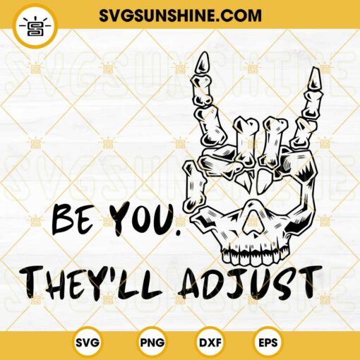 Be You They’ll Adjust SVG, Skull SVG, Inspirational Quotes SVG PNG DXF EPS Cricut