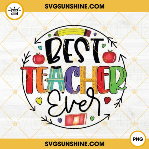 Best Teacher Ever PNG, Teaching PNG, Teachers Day PNG File For Sublimation